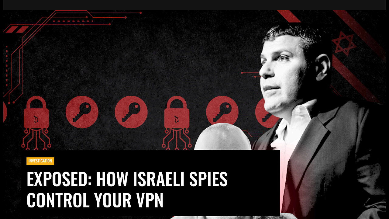 VPN - Mossad, Unit 8200 & IDF Israeli Defence Force - be aware