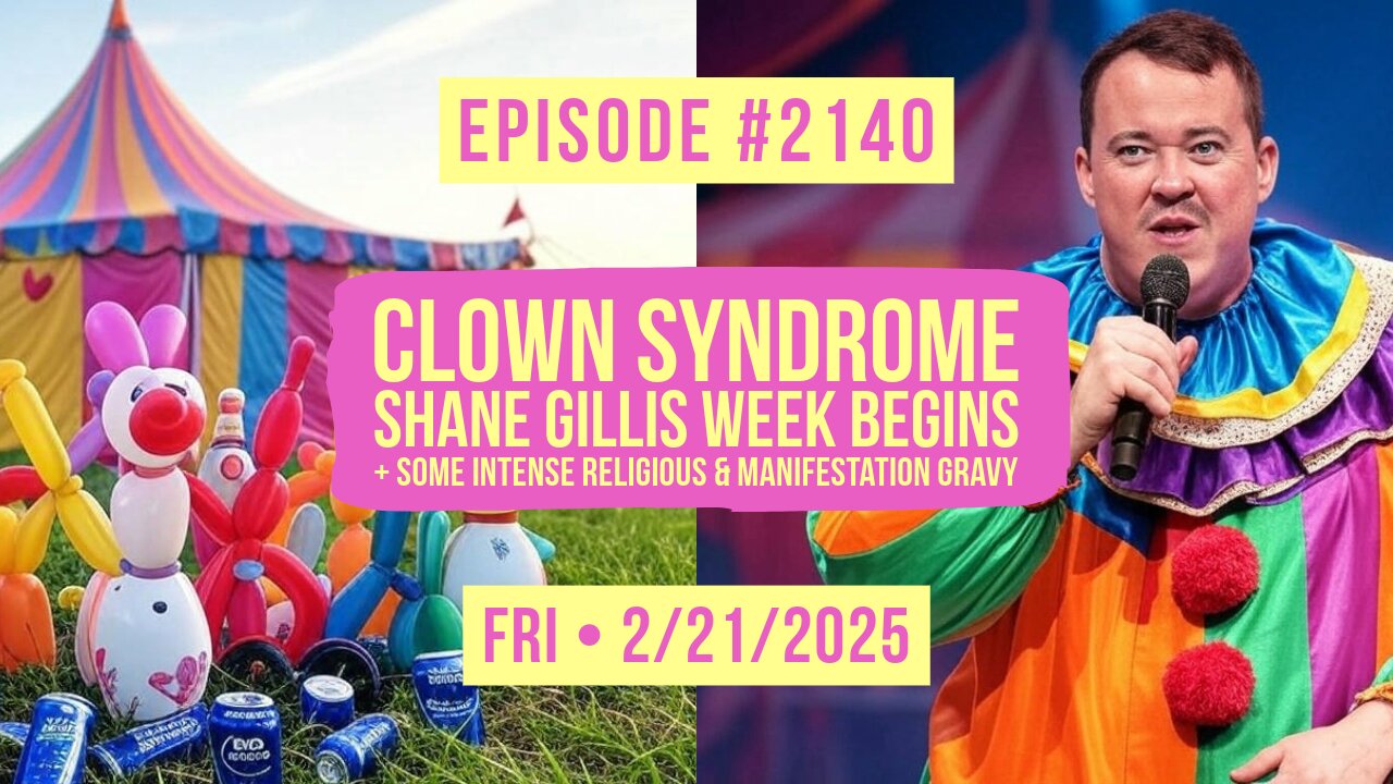 Owen Benjamin | #2140 Clown Syndrome - Shane Gillis Week Begins + Some Intense Religious & Manifestation Gravy