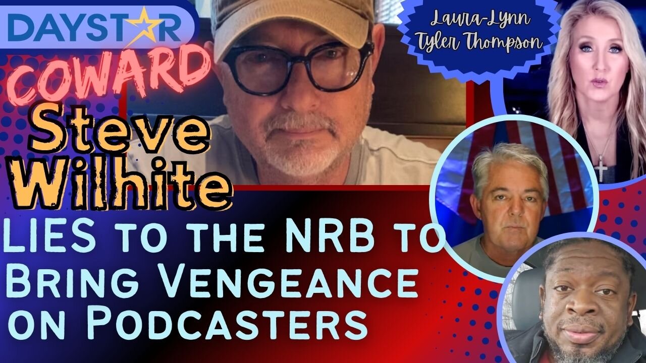 Daystar: Steve Wilhite Lies at NRB to Bring Vengeance on Podcasters