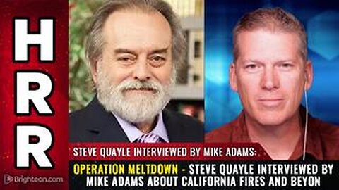 Operation MELTDOWN - Steve Quayle interviewed by Mike Adams about California fires and beyond