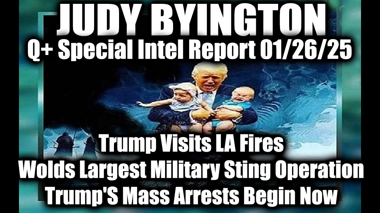 Judy Byington Special Intel 1.26.25 ~ Trump's Mass Arrests, Wolds ...