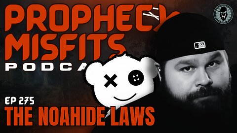 Prophecy Misfits Podcast 2/18/25: The Noahide Laws