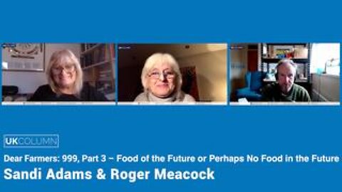 Dear Farmers: 999, Part 3 – Food of the Future or Perhaps No Food in the Future – with Roger Meacock