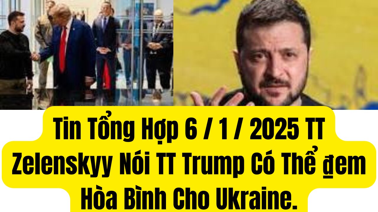 Tin Tổng Hợp /1/2025 TT Zelenskyy Nói TT Trump Có Thể ₫em Hòa Bình Cho Ukraine.