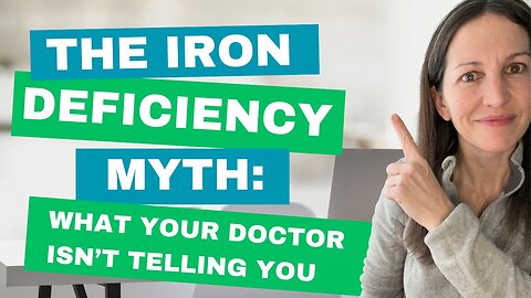 The Iron Deficiency Myth: What Your Doctor Isn’t Telling You