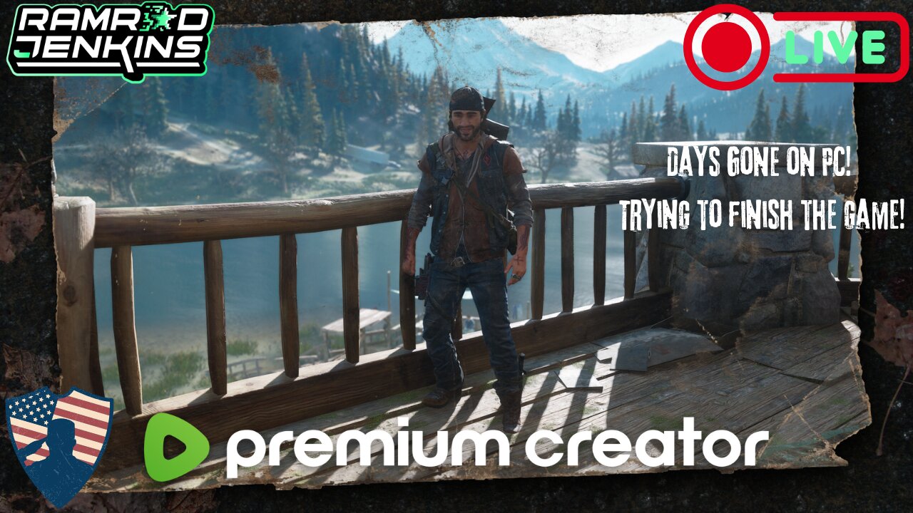 Premium Creator! Days Gone on PC! USAF Veteran! Hang out and chat with me!