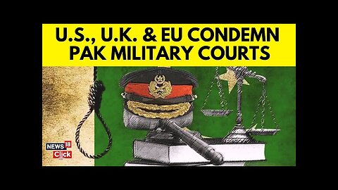 Pakistan News | U.S., U.K., EU Condemn Pakistan Military Courts Over Sentencing of Civilians | N18G