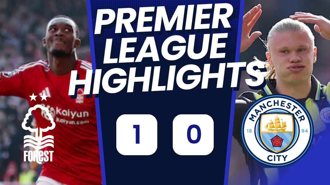 Forest's HUGE Victory Over Man City | Premier League Drama Unfolds!