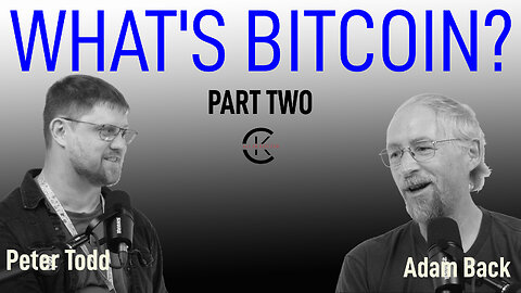 002 Trailer WHAT'S BITCOIN? Part 2 with Adam Back & Peter Todd