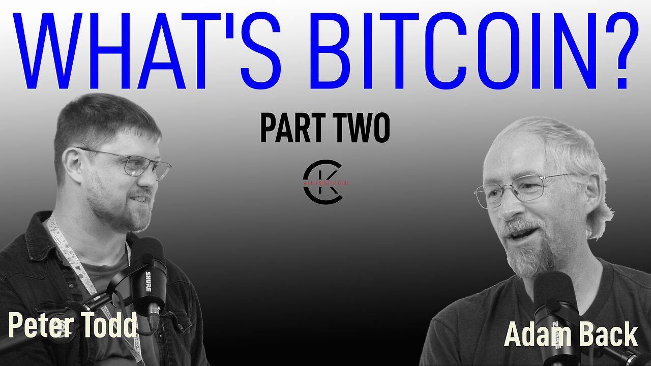 002 Trailer WHAT'S BITCOIN? Part 2 with Adam Back & Peter Todd