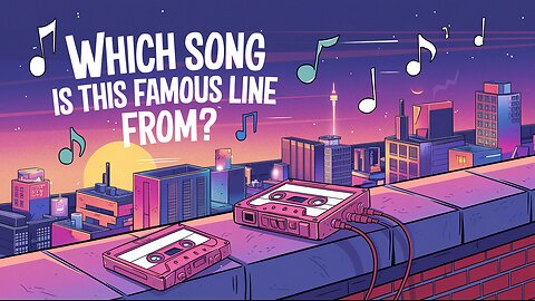 Which Song Is This Famous Line From?