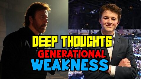 Deep Thoughts EP. 8 Why is the new generation so weak?