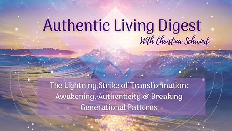 The Lightning Strike of Transformation: Awakening, Authenticity & Breaking Generational Patterns