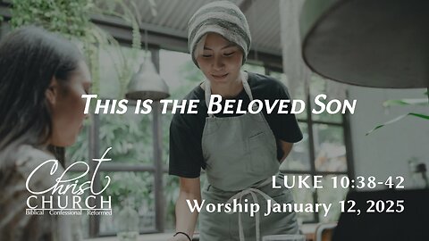 This is the Beloved Son | Luke 10:38–42 | Mr. Brandon Luter