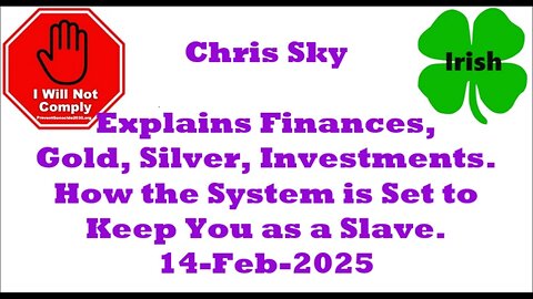 Chris Sky Finances, Gold, Silver, Investment. How the System Keeps You as a Slave 14-Feb-2025