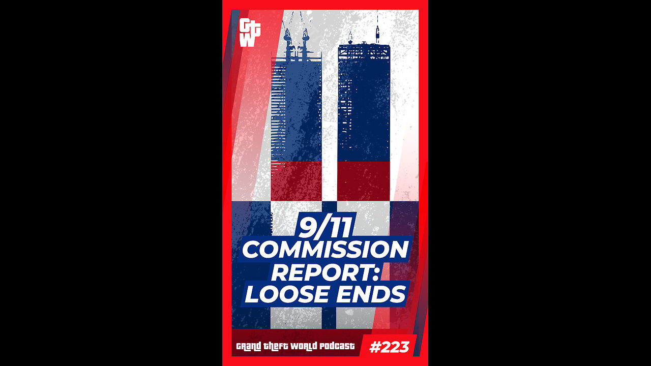 9/11 Commission Report: Loose Ends | #GrandTheftWorld 223 (Short)