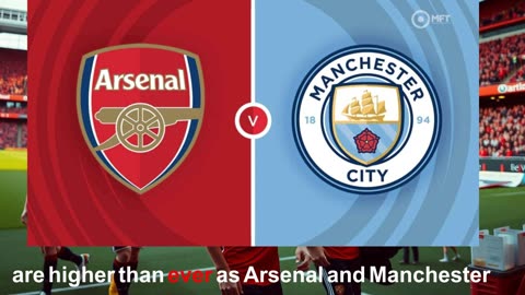 Arsenal Set to Host Manchester City in Premier League Clash #latestnews #todaynews