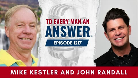 Episode 1216 - Pastor Mike Kestler and Pastor John Randall on To Every Man An Answer