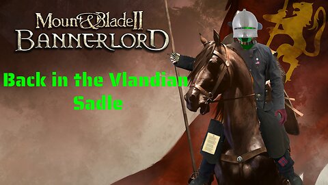 [Mount and Blade Bannerlord] Scavenger is Back in the Saddle prt5