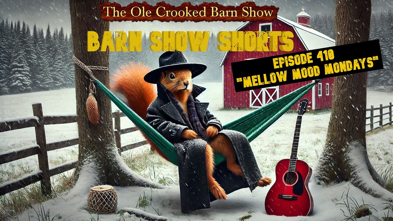 “Barn Show Shorts” Ep. #410 “Mellow Mood Mondays”