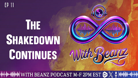 With Beanz Ep11 - The Shakedown Continues