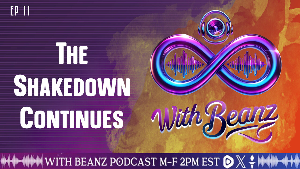 With Beanz Ep11 - The Shakedown Continues