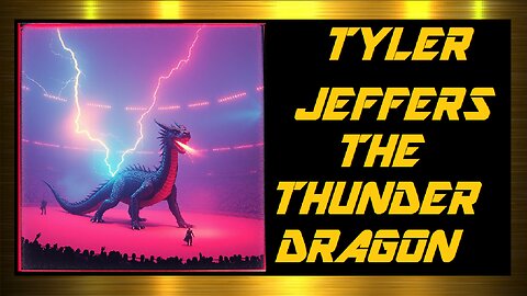 TYLER JEFFERS THE THUNDER DRAGON