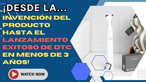 E493 [Esp]:🎓¡DESDE LA INVENCIÓN DEL PRODUCTO HASTA EL LANZAMIENTO EXITOSO DE DTC EN MENOS DE 3 AÑOS!