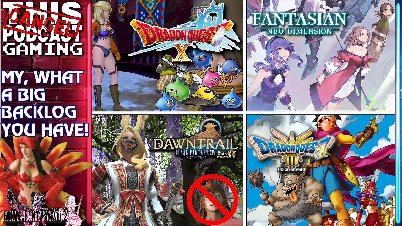 FINAL FANTASY XIV, XIII-2, DRAGON QUEST X, III HD-2D & FANTASIAN! - The Big Backlog! - CTP GAMING