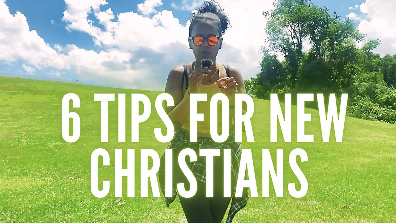 6 Tips For New Christians