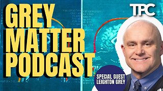 Grey Matter Podcast | Leighton Grey (TPC #1,659)