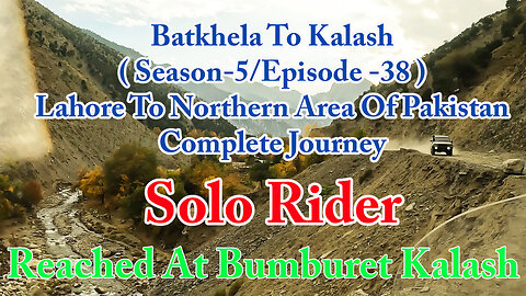 Lahore To Shandur Top ( Reached At Bamburait || Solo Rider || S-5/EP38 ||Watch In HD 4K Urdu/Hind