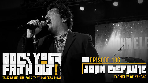 Rock Your Faith Out : Episode 106 : With Guest John Elefante - Formerly of Kansas