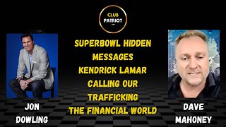 Jon Dowling & Dave Mahoney Superbowl Hidden Messages & The Financial World Feb 2025