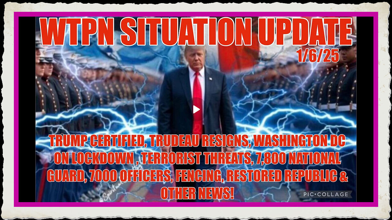 WTPN SIT UP Trump certified, Trudeau resigns, DC lockdown, bomb threats, thousands of troops.