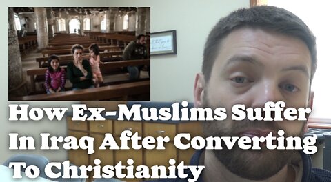 How Ex-Muslims Suffer In Iraq After Converting To Christianity