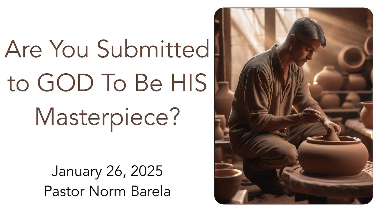 Are You Submitted to GOD To Be HIS Masterpiece?