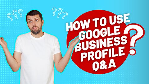 How To Use Google Business Profile Q&A | Marketing Minute