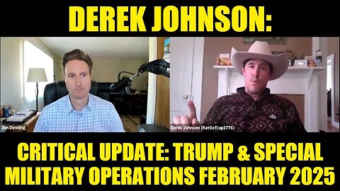 Derek Johnson: Critical Update: Trump & Special Military Operations February 2025