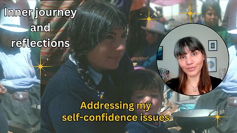 Addressing my self-confidence issues | Inner journey and reflections