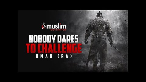 NOBODY DARES TO CHALLENGE HIM (Bravery of Umar R.A) - Powerful Motivation