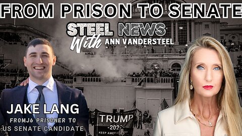 2.26.25 STEEL NEWS WITH ANN VANDERSTEEL: FROM PRISON TO SENATE