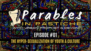 Parables in Pastiche Ep. 01: HYPERSEXUALIZATION OF YOUTH & CULTURE