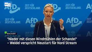 "Nieder mit diesen Windmühlen der Schande!" – Weidel verspricht Neustart für Nord Stream