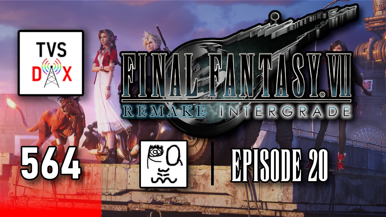 Final Fantasy VII Remake Intergrade Episode 20 (Ch. 17) (The Variety Show DX #564)