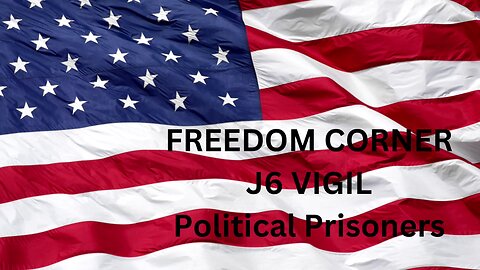 Freedom Corner - J6 Political Prisoners - Pardon Time