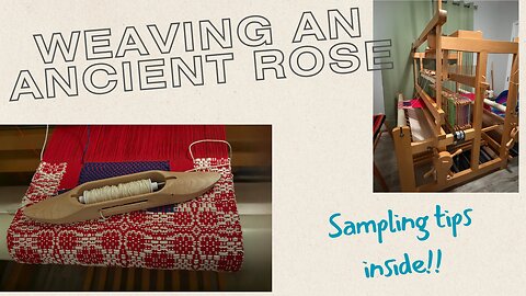 Weaving an Ancient Rose With Brocade: Design Choices & Sampling Secrets Revealed