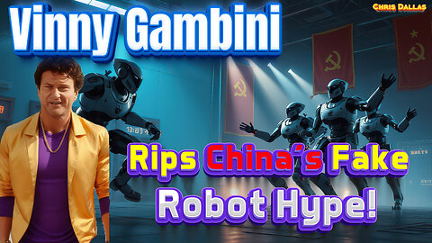 Vinny Gambini Rips China’s Fake Robot Hype All Smoke & Mirrors! Vinny Calls BS & Shreds China’s Lies