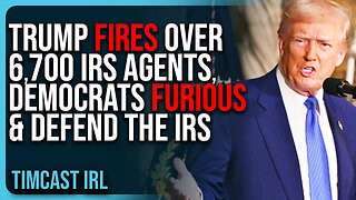 Trump FIRES Over 6,700 IRS Agents, Democrats FURIOUS & DEFEND The IRS