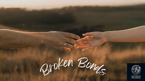 Broken Bonds